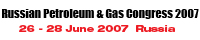 Russian Petroleum & Gas Congress 2007